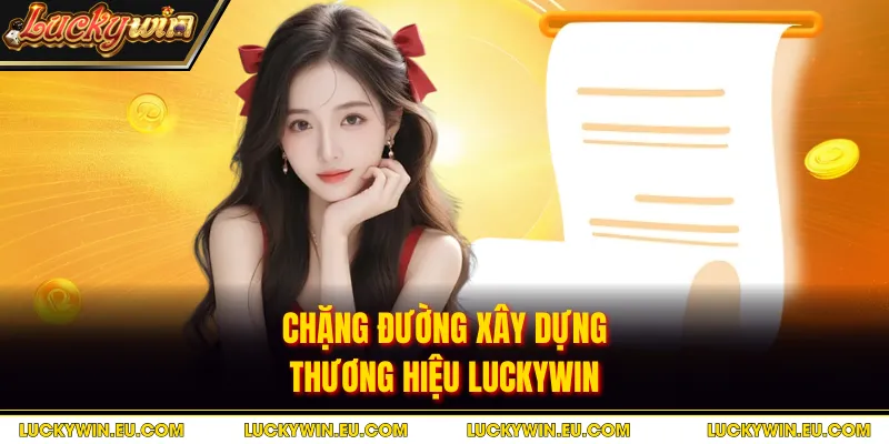 Chặng đường xây dựng thương hiệu Luckywin