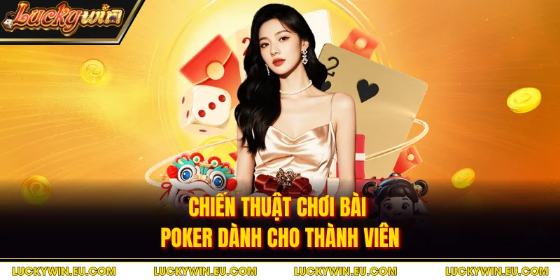 Chiến thuật chơi bài poker dành cho thành viên