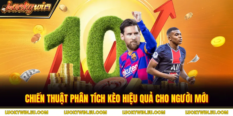 Chiến thuật phân tích kèo hiệu quả cho người mới