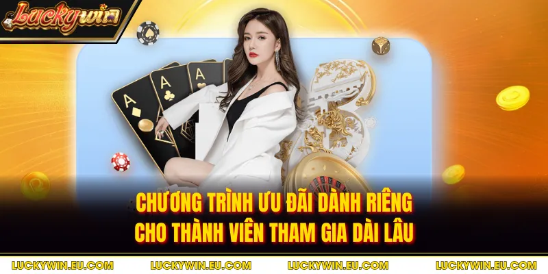 Chương trình ưu đãi dành riêng cho thành viên tham gia dài lâu