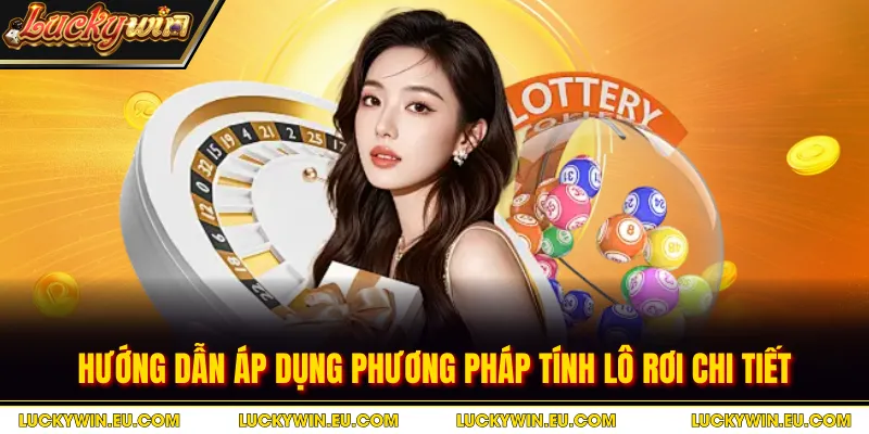 Hướng dẫn áp dụng phương pháp tính lô rơi chi tiết