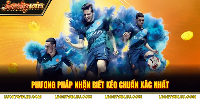 Phương pháp nhận biết kèo chuẩn xác nhất